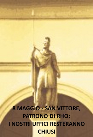 8 maggio, San Vittore, patrono di Rho: i nostri uffici sono chiusi